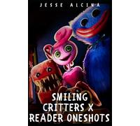 Smiling critters x reader oneshots