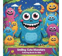 Smiling Cute Monsters Coloring Book for Kids: Fun and Easy Monster Coloring Pages for Toddlers and Kids Ages 3-8 | Friendly, Happy, and Silly Creatures to Color and Enjoy