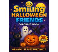 Smiling Halloween Friends: A Fun and Friendly Halloween Coloring Book for Kids Ages 4-8 with Ghosts, Pumpkins, Cats, and Bats