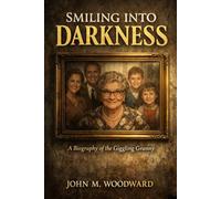 Smiling Into Darkness: A Biography of the Giggling Granny