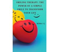 Smiling Therapy: The Power of a Simple Smile to Transform Your Life