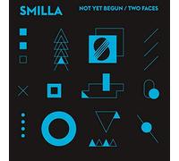 Smilla - Not Yet Begun/Two Faces