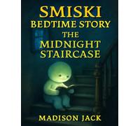 SMISKI BEDTIME STORY: The Midnight Staircase || Short Stories To Read Aloud At Bedtime