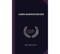 Smith, Abbot Emerson James Madison Builder Book NUOVO