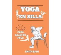 Smith Bami Yoga En Silla Para Bajar de Peso (Tascabile)