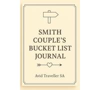 Smith Couple's Bucket List Journal. Personalized 100 Pages | Paperback 6 x 9 |Adventure Planner & Keepsake | Wedding Gift, Anniversary Present, ... ideas, trip planning, photos, and memories.