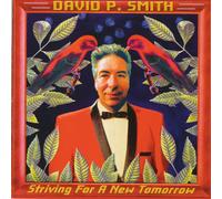 `SMITH, DAVID P.`-STRIVING FOR A NEW TOMORRO CD NUOVO