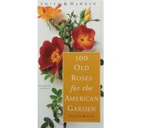 Smith & Hawken: 100 Old Roses for the American Garden by Clair G. Martin (2000-03-01)