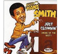 SMITH, HUEY -PIANO- - JUST CLOWNIN'