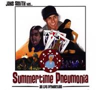 Smith, Jake - Summertime Pneumonia