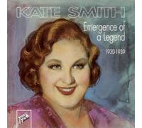 Smith, Kate - Emergence Of A Legend