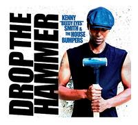 Smith, Kenny Beedy Eyes & The House Bumpers - Drop The Hammer
