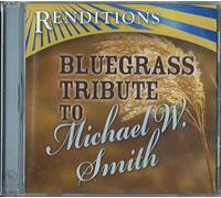 Smith, Michael W. Tribute - Bluegrass Tribute To Michael W. Smith