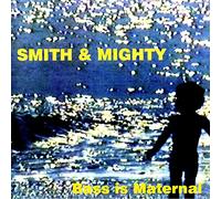 Smith & Mighty - Bass Is Maternal