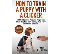 Smith R Larkin How to Train a Puppy with a Clicker (Tascabile)