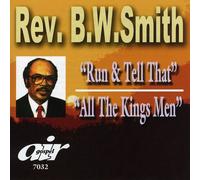 Smith, Rev. B.W. - Run & Tell That/All The King's Men