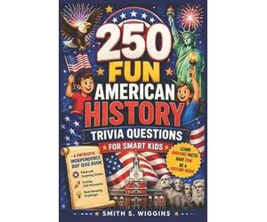 Smith S Wiggins 250 Fun American History Trivia Questions For Smart (Tascabile)