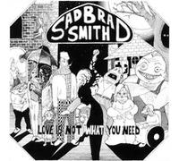 Smith, Sad Brad - Love Is Not What You Need