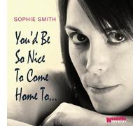 Smith, Sophie - You'D Be So Nice To Come Home To