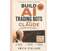 Smith Stallard Build AI Trading Bots with Claude (Tascabile)