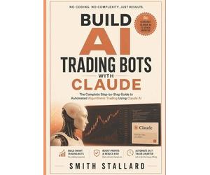 Smith Stallard Build AI Trading Bots with Claude (Tascabile)