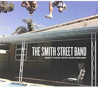 Smith Street Band - Don't Fuck With Our Dreams