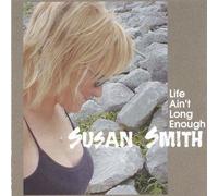 Smith, Susan - Life Ain't Long Enough