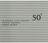 Smith, Wadada Leo / Ibarra, Susie / Zorn, J 50th Birthday Celebration Volum (CD)