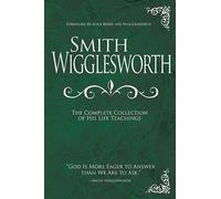Smith Wiggleswo Smith Wigglesworth: The Complete Collection o (Copertina rigida)