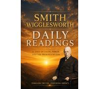 SMITH WIGGLESWORTH: Daily Readings