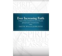Smith Wigglesworth Ever Increasing Faith (Tascabile)