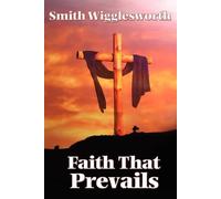 Smith Wigglesworth Faith That Prevails (Tascabile)