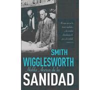 Smith Wigglesworth Smith Wigglesworth Habla Acerca de la Sanidad (Tascabile)