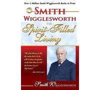 Smith Wigglesworth Smith Wigglesworth on Spirit Filled Living (Tascabile)