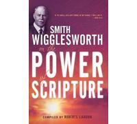 Smith Wigglesworth Smith Wigglesworth on the Power of Scripture (Tascabile)