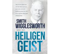 Smith Wigglesworth Smith Wigglesworth über den Heiligen Geist (Tascabile)