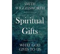 Smith Wigglesworth Spiritual Gifts (Tascabile)