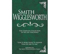 Smith Wiggleswo Smith Wigglesworth: The Complete Collection o (Copertina rigida)