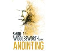 Smith Wigglesworth Wigglesworth on the Anointing (Tascabile)