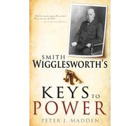 Peter J Madden Smith Wigglesworth's Keys to Power (Tascabile)