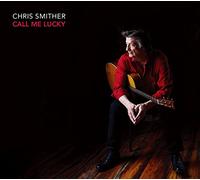 SMITHER, CHRIS - CALL ME LUCKY