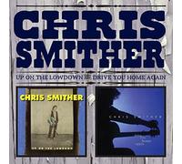 Smither, Chris - Up On The Lowdown & Drive You Home Again (2 CD)