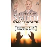 SmithWigglesworth The Teachings of Smith Wigglesworth (Tascabile)