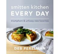 Smitten Kitchen Every Day: Triumphant and Unfussy New Favorites