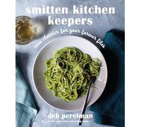 Smitten Kitchen Keepers: New Classics for Your Forever Files: A Cookbook