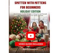 SMITTEN WITH MITTENS FOR BEGINNERS: HOLIDAY EDITION: Fun & Funky Crochet Designs to Bring Joy and Warmth this Christmas Season for Adults and Kids