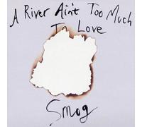 SMOG - A RIVER AIN'T TOO MUCH TO LOVE