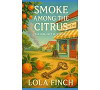 Smoke Among the Citrus: A Signature Seashell Key Mystery