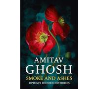 Amitav Ghosh Smoke And Ashes (Copertina rigida)
