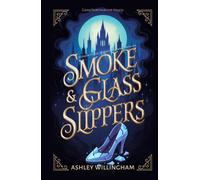 Smoke and Glass Slippers: A Dystopian, Gender-Flipped Cinderella Retelling